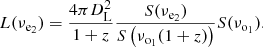 Mathematical equation: $$ \begin{aligned} L(\nu _{\mathrm{e}_2})=\frac{4\pi D_{\rm L}^2}{1+z} \frac{S(\nu _{\mathrm{e}_2})}{S\left(\nu _{\mathrm{o}_1}(1+z)\right)} S(\nu _{\mathrm{o}_1}). \end{aligned} $$