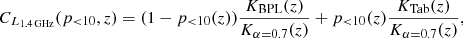 Mathematical equation: $$ \begin{aligned} C_{L_{1.4\,\mathrm{GHz} }}(p_{<10}, z)= (1-p_{<10}(z)) \frac{K_{\rm BPL}(z)}{K_{\alpha =0.7}(z)}+p_{<10}(z) \frac{K_{\rm Tab}(z)}{K_{\alpha =0.7}(z)}, \end{aligned} $$