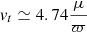 Mathematical equation: $ \mathit{v}_t \simeq 4.74 \frac{\mu}{\varpi} $