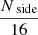 Mathematical equation: $ \frac{N_\text{ side}}{16} $