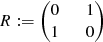 Mathematical equation: $ R := \left( \begin{matrix} 0 \qquad 1 \\ 1\qquad 0 \end{matrix} \right) $