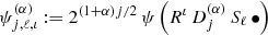Mathematical equation: $ \psi_{j,\ell,\iota}^{(\alpha)} := 2^{(1+\alpha) j / 2} \, \psi \left( R^{\iota} \, D_{j}^{(\alpha)} \, S_\ell \, \bullet \right) $