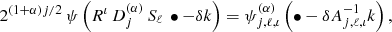 Mathematical equation: $$ \begin{aligned} 2^{(1 + \alpha ) j / 2} \, \psi \left( R^{\iota } \, D_{j}^{(\alpha )} \, S_\ell \, \bullet - \delta k \right) = \psi _{j,\ell ,\iota }^{(\alpha )} \left( \bullet - \delta A_{j,\ell ,\iota }^{-1} k \right), \end{aligned} $$