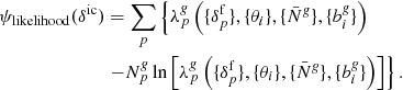 Mathematical equation: $$ \begin{aligned} \psi _{\mathrm{likelihood}}(\delta ^{\mathrm{ic}})&= \sum _{p} \left\{ \lambda ^{\textit{g}}_{p} \left( \{ {\delta }_{p}^{\mathrm{f}} \}, \{ \theta _{i} \}, \{ \bar{N}^{\textit{g}} \}, \{ {b}^{\textit{g}}_{i} \} \right)\right. \nonumber \\&\left.- {N}^{\textit{g}}_{p} \ln \left[ \lambda ^{\textit{g}}_{p} \left( \{ {\delta }_{p}^{\mathrm{f}} \}, \{ \theta _{i} \}, \{ \bar{N}^{\textit{g}} \}, \{ {b}^{\textit{g}}_{i} \} \right) \right] \right\} . \end{aligned} $$