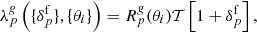 Mathematical equation: $$ \begin{aligned} \lambda ^{\textit{g}}_{p} \left( \{ {\delta }_{p}^{\mathrm{f}} \}, \{ \theta _{i} \} \right) = {R}^{\textit{g}}_{p} (\theta _{i}) \mathcal{T} \left[ 1 + \delta ^{\mathrm{f}}_{p} \right] , \end{aligned} $$