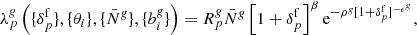 Mathematical equation: $$ \begin{aligned} \lambda ^{\textit{g}}_{p} \left( \{ {\delta }_{p}^{\mathrm{f}} \}, \{ \theta _{i} \}, \{ \bar{N}^{\textit{g}} \}, \{ {b}^{\textit{g}}_{i} \} \right) = {R}^{\textit{g}}_{p} \bar{N}^{\textit{g}} \left[ 1 + \delta ^{\mathrm{f}}_{p} \right]^{\beta } \mathrm{e}^{- \rho ^{\textit{g}} [1 + \delta ^{\mathrm{f}}_{p}]^{-\epsilon ^{\textit{g}}}} , \end{aligned} $$
