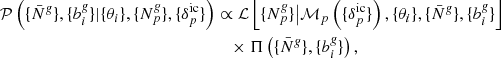 Mathematical equation: $$ \begin{aligned} \mathcal{P} \left( \{\bar{N}^{\textit{g}}\}, \{b_{i}^{\textit{g}}\} | \{ \theta _{i} \}, \{{N}^{\textit{g}}_{p}\}, \{ {\delta }_{p}^{\mathrm{ic}} \} \right)&\propto \mathcal{L} \left[\{{N}^{\textit{g}}_{p}\}\big | {\mathcal{M} }_{p} \left(\{ {\delta }_{p}^{\mathrm{ic}} \} \right), \{ \theta _{i} \}, \{\bar{N}^{\textit{g}}\}, \{b_{i}^{\textit{g}}\} \right] \nonumber \\&\quad \times \Pi \left( \{\bar{N}^{\textit{g}}\}, \{b_{i}^{\textit{g}}\} \right), \end{aligned} $$