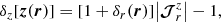 Mathematical equation: $$ \begin{aligned} \delta _{z} [{\boldsymbol{z}}({\boldsymbol{r}})] = [1 + \delta _r({\boldsymbol{r}})] \big | \boldsymbol{\mathcal{J} }^{z}_{r} \big | - 1 , \end{aligned} $$
