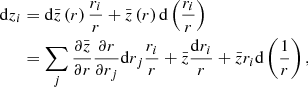 Mathematical equation: $$ \begin{aligned} \mathrm{d}z_{i}&= \mathrm{d}\bar{z}\left(r\right) \frac{r_{i}}{r} + \bar{z}\left(r\right) \mathrm{d}\left( \frac{r_{i}}{r} \right) \nonumber \\&= \sum _{j} \frac{\partial \bar{z}}{\partial r} \frac{\partial r}{\partial r_{j}} \mathrm{d}r_{j} \frac{r_{i}}{r} + \bar{z} \frac{\mathrm{d}r_{i}}{r} + \bar{z} r_{i} \mathrm{d} \left( \frac{1}{r} \right) , \end{aligned} $$