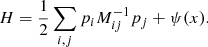 Mathematical equation: $$ \begin{aligned} H = \frac{1}{2} \sum _{i,j} p_{i} M_{ij}^{-1} p_{j} + \psi (x). \end{aligned} $$