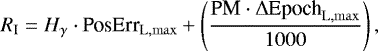 Mathematical equation: \begin{equation*} R_{\textrm{I}} = H_{\gamma} \cdot {\textrm{PosErr}}_{\mathrm{L,max}} + \left(\frac{\textrm{PM} \cdot \mathrm{\Delta} \textrm{Epoch}_{\mathrm{L,max}}}{1000} \right), \end{equation*}