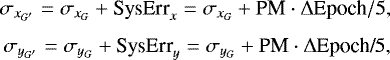Mathematical equation: \begin{eqnarray*} &\sigma_{x_{G'}} = \sigma_{x_{G}} + \textrm{SysErr}_{x} = \sigma_{x_{G}} + \textrm{PM} \cdot {\Delta} \textrm{Epoch}/5,\nonumber \\[-5pt] \\[-5pt] &\sigma_{y_{G'}} = \sigma_{y_{G}} + \textrm{SysErr}_{y} = \sigma_{y_{G}} + \textrm{PM} \cdot {\Delta} \textrm{Epoch/}5,\nonumber \end{eqnarray*}