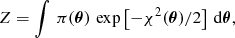 Mathematical equation: $$ \begin{aligned} Z=\int \,\pi (\boldsymbol{\theta })\,\exp \left[-\chi ^2(\boldsymbol{\theta })/2\right]\, \mathrm{d}\boldsymbol{\theta }, \end{aligned} $$