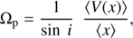 Mathematical equation: $$ \begin{aligned} \Omega _{\rm p} = { 1 \over {\sin \ i}} \ \ { \langle V(x) \rangle \over { \langle x \rangle }}, \end{aligned} $$