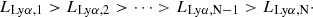Mathematical equation: $$ \begin{aligned} L_{\rm Ly\alpha ,1} > L_{\rm Ly\alpha ,2} > \dots > L_{\rm Ly\alpha ,N-1} > L_{\rm Ly\alpha ,N}\cdot \end{aligned} $$
