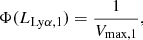 Mathematical equation: $$ \begin{aligned} \Phi (L_{\rm Ly\alpha ,1}) = \frac{1}{V_{\mathrm{max} ,1}}, \end{aligned} $$