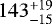 Mathematical equation: $143^{+19}_{-15}$