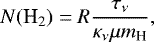 Mathematical equation: \begin{equation*} N({\textrm{H}_{2}}) = R\frac{\tau_{\nu}}{\kappa_{\nu}\mu m_{\textrm{H}}}, \end{equation*}