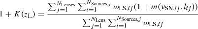Mathematical equation: $$ \begin{aligned} 1+K(z_{\rm L})= \frac{\sum _{j=1}^{N_{\rm Lenses}} \sum _{i=1}^{N_{\mathrm{Sources},j}} \omega _{\mathrm{LS},ij} (1+m(\nu _{\mathrm{SN},ij},l_{ij}))}{\sum _{j=1}^{N_{\rm Lens}} \sum _{i=1}^{N_{\mathrm{Sources},j}} \omega _{\mathrm{LS},ij}} \end{aligned} $$