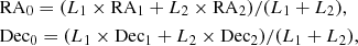 Mathematical equation: $$ \begin{aligned}&\mathrm{RA}_0 = (L_1 \times \mathrm{RA}_1 + L_2 \times \mathrm{RA}_2)/(L_1+L_2), \nonumber \\&\mathrm{Dec}_0 = (L_1 \times \mathrm{Dec}_1 + L_2 \times \mathrm{Dec}_2)/(L_1+L_2), \end{aligned} $$