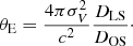 Mathematical equation: $$ \begin{aligned} \theta _{\rm E} = \dfrac{4 \pi \sigma _{V}^{2}}{c^{2}} \frac{D_{\rm LS}}{D_{\rm OS}}\cdot \end{aligned} $$
