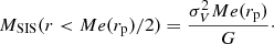 Mathematical equation: $$ \begin{aligned} M_{\rm SIS}(r<Me(r_{\rm p})/2) = \frac{\sigma _V^2 Me(r_{\rm p})}{G}\cdot \end{aligned} $$