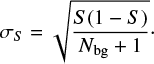 Mathematical equation: $$ {\sigma _S} = \sqrt {\frac{{S(1 - S)}}{{{N_{{\rm{bg}}}} + 1}}} \cdot $$