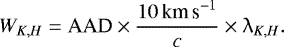Mathematical equation: \begin{equation*} W_{K,H} = \textrm{AAD}\times\frac{10\text{\,km\,s}^{-1}}{c}\times \lambda_{K,H} .\end{equation*}