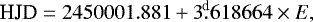 Mathematical equation: \begin{equation*} \textrm{HJD} = 2450001.881 + 3{.\!\!^{\textrm{d}}} 618664 \times E, \end{equation*}