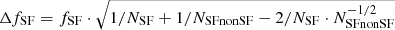 Mathematical equation: $ \Delta f_{\mathrm{SF}} = f_{\mathrm{SF}} \cdot \sqrt{1/N_{\mathrm{SF}}+1/N_{\mathrm{SFnonSF}}-2/N_{\mathrm{SF}}\cdot N_{\mathrm{SFnonSF}}^{-1/2}} $