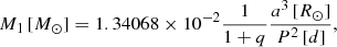 Mathematical equation: $$ \begin{aligned} M_1\,[M_\odot ] = 1.34068 \times 10^{-2} \frac{1}{1+q}\frac{a^3\,[R_\odot ]}{P^2\,[d]} ,\end{aligned} $$