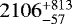 Mathematical equation: $2106_{-57}^{+813}$