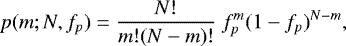 Mathematical equation: \begin{equation*}p(m;N,f_p)=\frac{N!}{m!(N-m)!}\ f_p^m (1-f_p)^{N-m} ,\end{equation*}