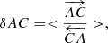 Mathematical equation: $$ \begin{aligned} \delta AC = <\frac{\overrightarrow{AC}}{\overleftarrow{CA}}>, \end{aligned} $$