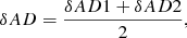 Mathematical equation: $$ \begin{aligned} \delta AD = \frac{\delta AD1 + \delta AD2}{2}, \end{aligned} $$