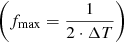 Mathematical equation: $ \left(f_{\mathrm{max}}=\frac{1}{2\cdot\Delta T}\right) $