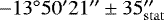 Mathematical equation: $-13^{\circ} 50'21''\pm 35_{\mathrm{stat}}''$