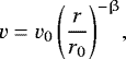 Mathematical equation: \begin{equation*} v = v_0 \left(\frac{r}{r_0}\right)^{-\upbeta}\!,\end{equation*}