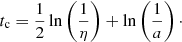 Mathematical equation: $$ \begin{aligned} t_{\rm c} = \frac{1}{2} \ln \left( \frac{1}{\eta } \right) + \ln \left( \frac{1}{a} \right)\cdot \end{aligned} $$
