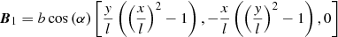 Mathematical equation: $$ \begin{aligned} {\boldsymbol{B}}_{1}&= b\cos \left(\alpha \right)\left[ \frac{{ y}}{l}\left(\left(\frac{x}{l}\right)^2-1 \right), -\frac{x}{l}\left(\left(\frac{{ y}}{l}\right)^2-1 \right), 0\right] \end{aligned} $$