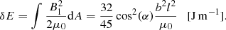 Mathematical equation: $$ \begin{aligned} \delta E = \int \frac{B_1^{2}}{2\mu _{0}} {\mathrm{d} A}= \frac{32}{45}\cos ^2(\alpha ) \frac{b^2 l^2}{\mu _{0}} \quad \mathrm{[J\,m^{-1}] } . \end{aligned} $$