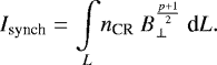 Mathematical equation: \begin{eqnarray*} I_{\textrm{synch}} &=& \underset{L}{\int} n_{\textrm{CR}}~B_{\bot}^{\frac{p+1}{2}} ~\textrm{d}L .\end{eqnarray*}