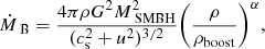 Mathematical equation: $$ \begin{aligned}&\dot{M}_\text{ B} = \frac{4\pi \rho G^2 M_\text{ SMBH}^2}{(c_{\rm s}^2 + u^2)^{3/2}} {\left(\frac{\rho }{\rho _\mathrm{boost} }\right)}^\alpha ,\end{aligned} $$