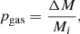 Mathematical equation: $$ \begin{aligned} p_\mathrm{gas} = \frac{\Delta M}{M_i}, \end{aligned} $$