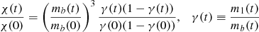 Mathematical equation: $$ \begin{aligned} \frac{\chi (t)}{\chi (0)} = \left(\frac{m_{b}(t)}{m_{b}(0)}\right)^{3} \frac{\gamma (t) (1-\gamma (t))}{\gamma (0)(1-\gamma (0))},\quad \gamma (t) \equiv \frac{m_1 (t)}{m_b (t)} \end{aligned} $$