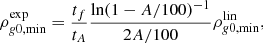 Mathematical equation: $$ \begin{aligned} \rho _{{ g}0,\mathrm{min}}^\mathrm{exp} = \frac{t_f}{t_{A}} \frac{\ln (1-A/100)^{-1}}{2A/100} \rho _{{ g}0,\mathrm{min}}^\mathrm{lin}, \end{aligned} $$