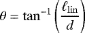 \begin{equation*} \theta = \tan^{-1}\left(\frac{\ell_{\mathrm{lin}}}{d} \right)\vspace*{-21pt}\end{equation*}