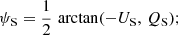 $$ \begin{aligned} \psi _{\rm S} = \frac{1}{2}\, \arctan (- U_{\rm {S}},\,Q_{\rm {S}}); \end{aligned} $$