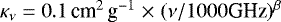 $\kappa_{\nu} \;{=}\; 0.1\,\textrm{cm}^2\,\textrm{g}^{-1} \;{\times}\; (\nu/1000 \textrm{GHz})^{\beta}$