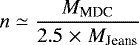 $n\simeq\dfrac{M_{\textrm{MDC}}}{2.5\;{\times}\; M_{\textrm{Jeans}}}$